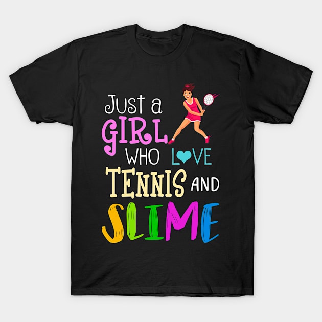 Just A Girl Who Loves Tennis And Slime T-Shirt by martinyualiso